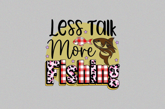 Less Talk, More Fishing Sublimation SVGArt 