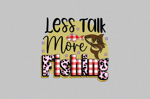 Less Talk, More Fishing Sublimation SVGArt 
