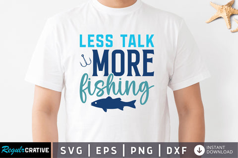 less talk more fishing SVG SVG Regulrcrative 