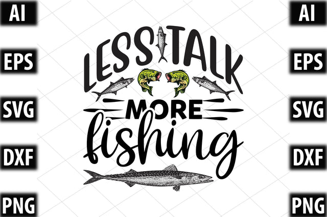 Less Talk, More Fishing SVG SVGista 