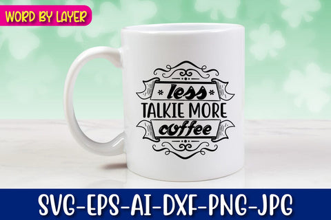 Less Talkie More Coffee Svg Cut File SVG Blessedprint 