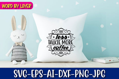 Less Talkie More Coffee Svg Cut File SVG Blessedprint 