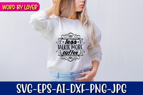 Less Talkie More Coffee Svg Cut File SVG Blessedprint 