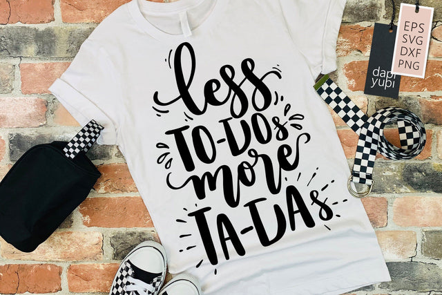 Less To Dos More Ta Das SVG dapiyupi store 