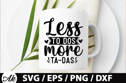 Less to dos more ta-das SVG SVG akazaddesign 