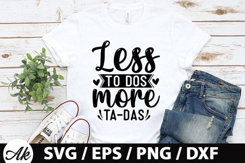 Less to dos more ta-das SVG SVG akazaddesign 