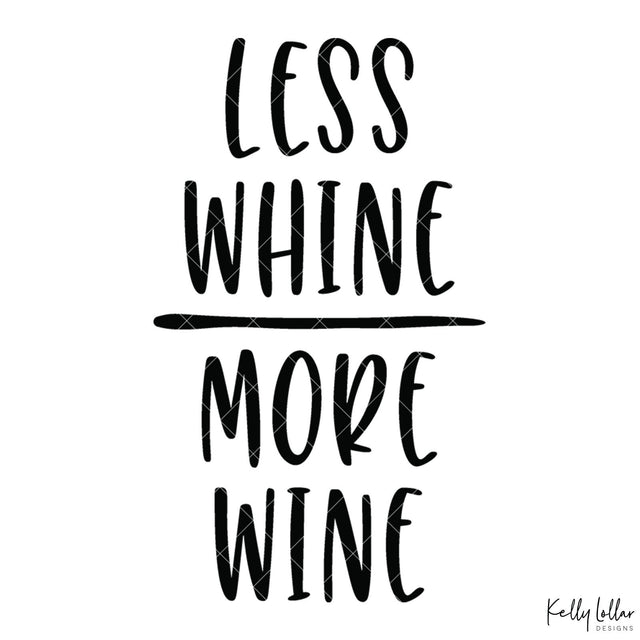 Less Whine More Wine SVG Kelly Lollar Designs 