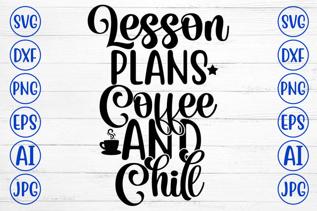 Lesson Plans Coffee And Chill SVG Cut File SVG Syaman 