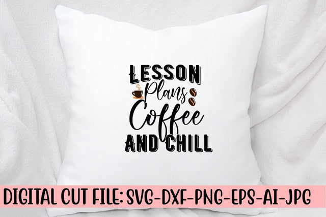 Lesson Plans Coffee And Chill SVG Cut File SVG Syaman 