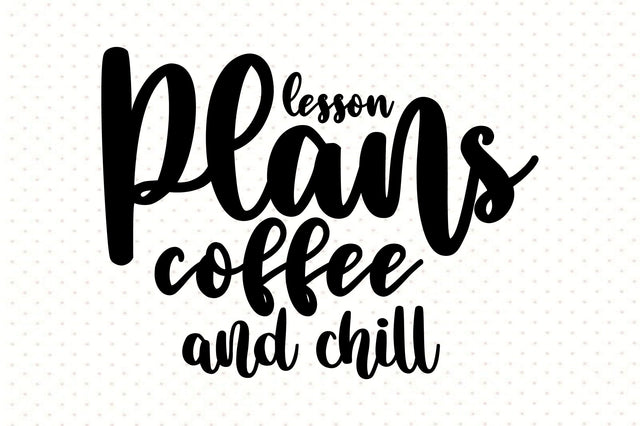 lesson plans coffee and chill svg SVG orpitasn 