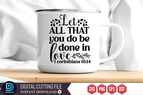 Let all that you do be done in love 1 corinthians 16:14 SVG SVG DESIGNISTIC 