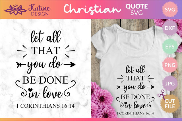 Let all that you do be done in love, Bible verse svg, christian svg, christian quote, scripture svg, faith svg, blessed svg, religious svg. Png, Jpg, Dxf, Eps Svg Cut File for Cricut and Silhouette. SVG KatineDesign 