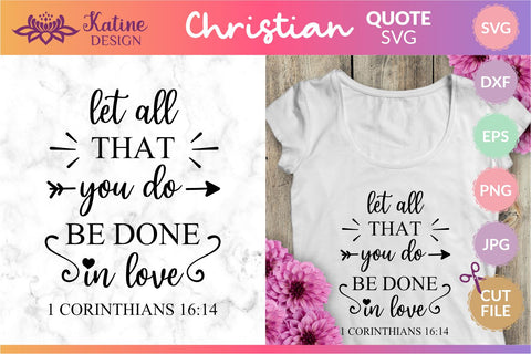 Let all that you do be done in love, Bible verse svg, christian svg, christian quote, scripture svg, faith svg, blessed svg, religious svg. Png, Jpg, Dxf, Eps Svg Cut File for Cricut and Silhouette. SVG KatineDesign 