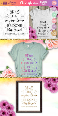 Let all that you do be done in love, Bible verse svg, christian svg, christian quote, scripture svg, faith svg, blessed svg, religious svg. Png, Jpg, Dxf, Eps Svg Cut File for Cricut and Silhouette. SVG KatineDesign 