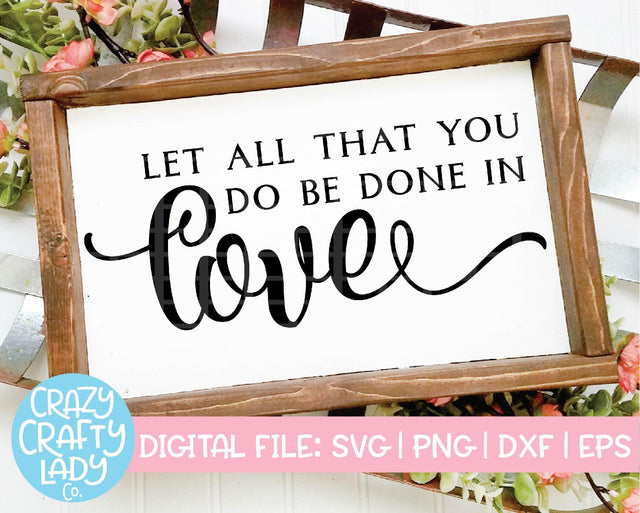 Let All That You Do Be Done in Love | Wedding SVG Cut File SVG Crazy Crafty Lady Co. 