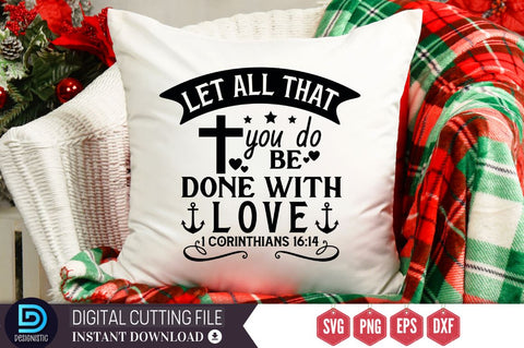Let all that you do be done with love 1 corinthians 16:14 SVG, Let all that you do be done with love 1 corinthians 16:14 SVG DESIGNISTIC 