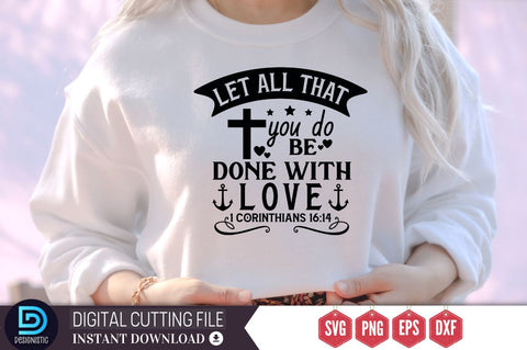 Let all that you do be done with love 1 corinthians 16:14 SVG, Let all that you do be done with love 1 corinthians 16:14 SVG DESIGNISTIC 
