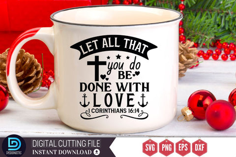 Let all that you do be done with love 1 corinthians 16:14 SVG, Let all that you do be done with love 1 corinthians 16:14 SVG DESIGNISTIC 