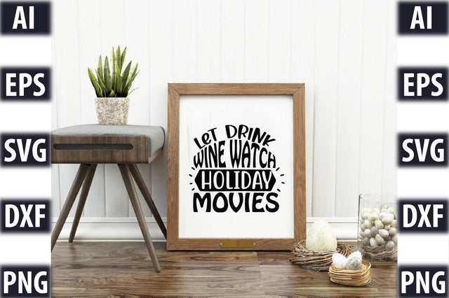 let drink wine watch holiday movies SVG SVGista 