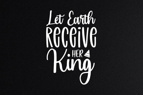 Let Earth Receive Her King SVG orpitasn 