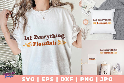 Let Everything Flourish SVG, Quote SVG, Svg Design, Sign SVG SVG Sublimatiz Designs 