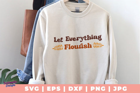 Let Everything Flourish SVG, Quote SVG, Svg Design, Sign SVG SVG Sublimatiz Designs 