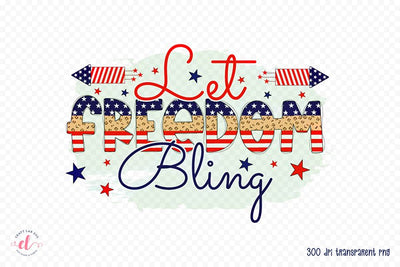 Let Freedom Bling | Patriotic Sublimation PNG Sublimation CraftLabSVG 