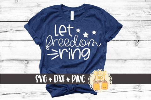 Let Freedom Ring - Fourth of July SVG PNG DXF Cut Files SVG Cheese Toast Digitals 