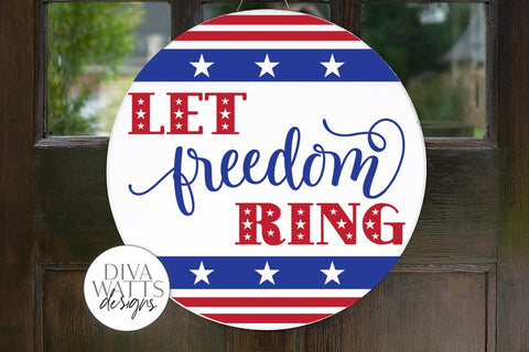 Let Freedom Ring SVG | 4th of July Sign | Square & Round Option Included SVG Diva Watts Designs 