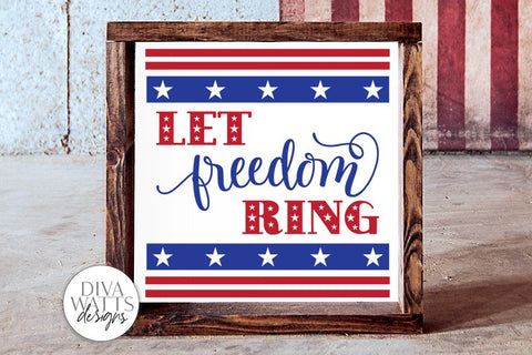 Let Freedom Ring SVG | 4th of July Sign | Square & Round Option Included SVG Diva Watts Designs 