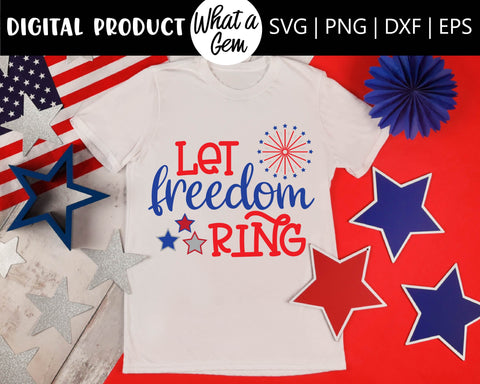 Let Freedom Ring SVG | 4th of July SVG | Patriotic SVG | Fourth of July svg | America svg | Red white and blue | usa svg | Patriotic Shirt SVG What A Gem SVG 