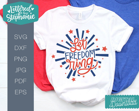 Let freedom ring svg cut file, cute july 4th design with firework SVG Lettered by Stephanie 