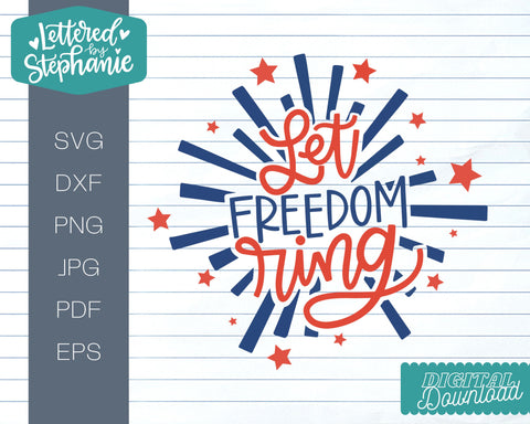 Let freedom ring svg cut file, cute july 4th design with firework SVG Lettered by Stephanie 