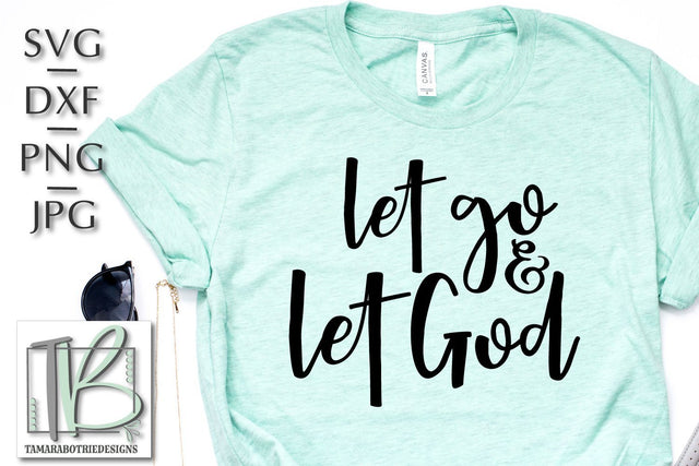 Let Go and Let God SVG, Christian Cut File SVG TB Designs 