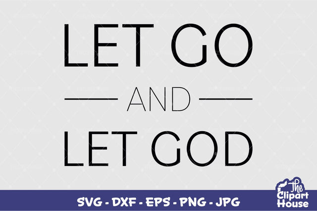 Let Go and Let God SVG The Clipart House 