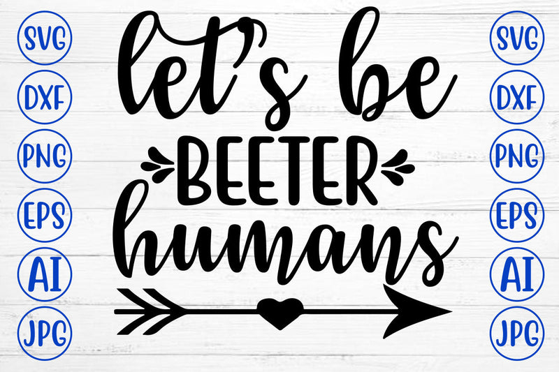 Let Is Be Better Humans SVG Cut File SVG Syaman 