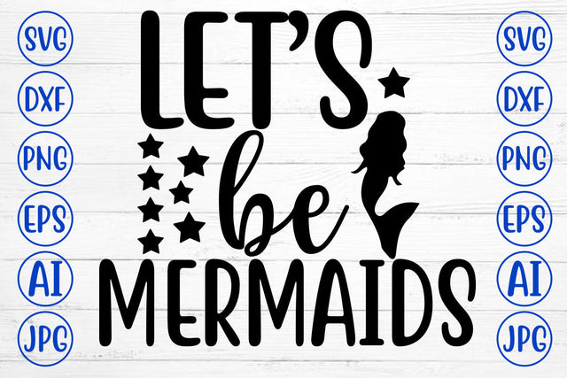 Let Is Be Mermaids SVG Cut File SVG Syaman 