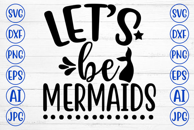 Let Is Be Mermaids SVG Design SVG Syaman 