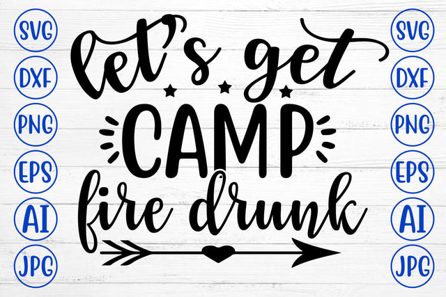 Let Is Camp Fire Drunk SVG Cut File SVG Syaman 