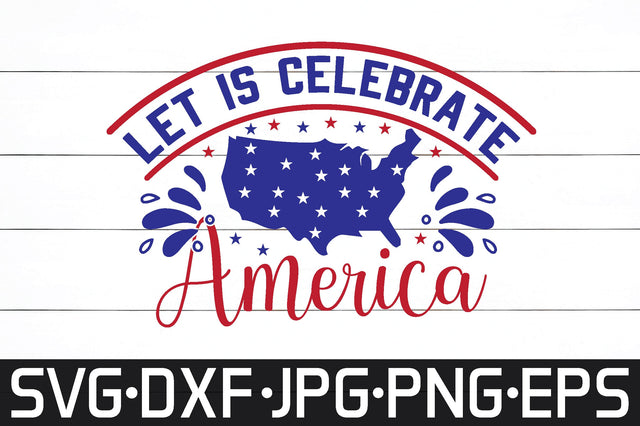 let is celebrate America SVG cut files SVG md faruk hossain 