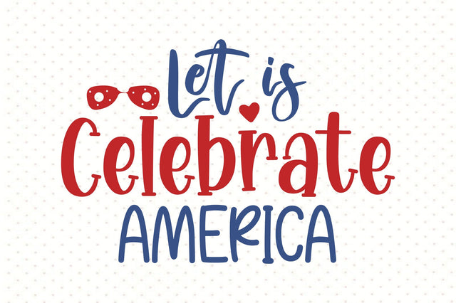 Let is Celebrate America svg SVG orpitasn 