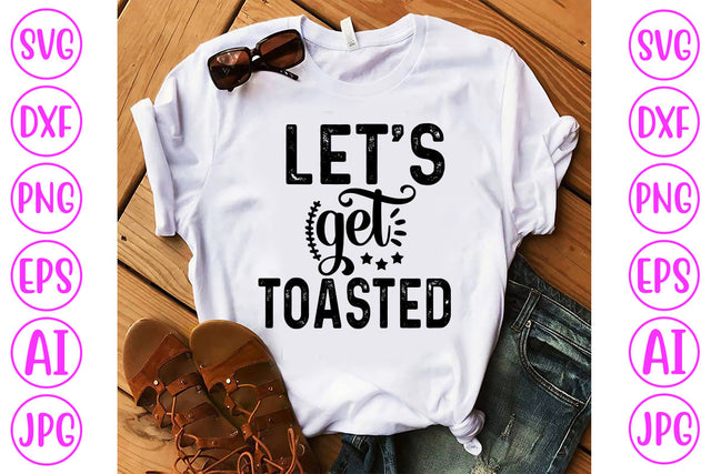 Let Is Get Toasted SVG Cut File SVG Syaman 
