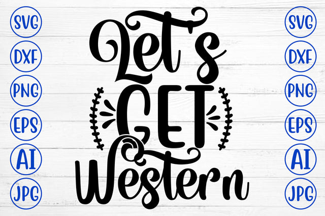 Let Is Get Western SVG Cut File SVG Syaman 
