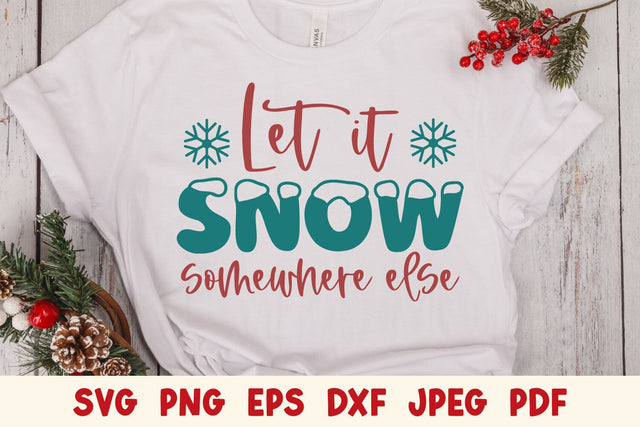 Let is Snow Somewhere Else | Funny Christmas SVG SVG Shine Green Art 