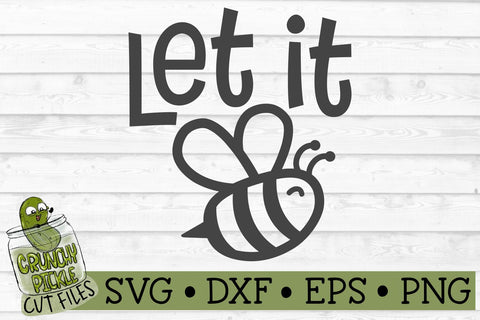 Let it Bee SVG Cut File SVG Crunchy Pickle 