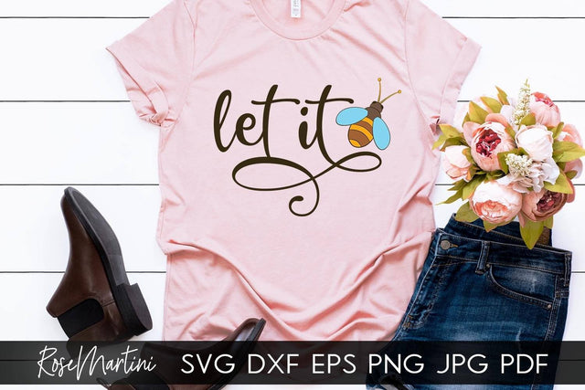 Let It Bee SVG file for cutting machines - Cricut Silhouette, Sublimation Design Bee Pun SVG Be Happy cutting file Buzz Bumble Bee cut file SVG RoseMartiniDesigns 