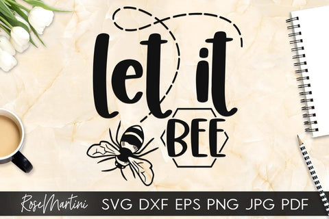 Let It Bee SVG file for cutting machines - Cricut Silhouette, Sublimation Design Bee Pun SVG Bee Happy cutting file Buzz Bumble Bee cut file SVG RoseMartiniDesigns 
