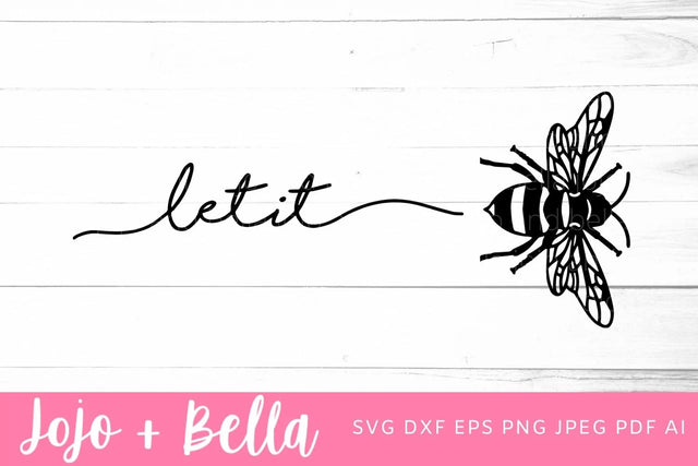 Let It Bee SVG, Let It Bee Cut File, Let It Bee Png, Bee Svg, Bee Shirt Svg, Svg files for Cricut, Silhouette, Sublimation Download SVG Jojo&Bella 
