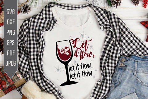 Let it Flow Svg. Christmas Wine Svg. Let It Snow Svg. Christmas Eve Wine Drinking Shirt Design. Red Wine Svg. Christmas Svg. Christmas Party SVG Mint And Beer Creations 