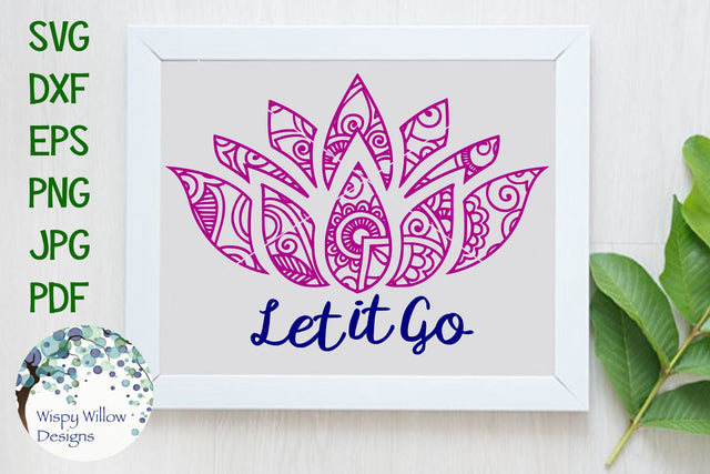 Let It Go Lotus Flower Zentangle SVG Wispy Willow Designs 